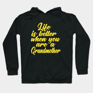 Life Is Better When You Are A Grandmother Hoodie